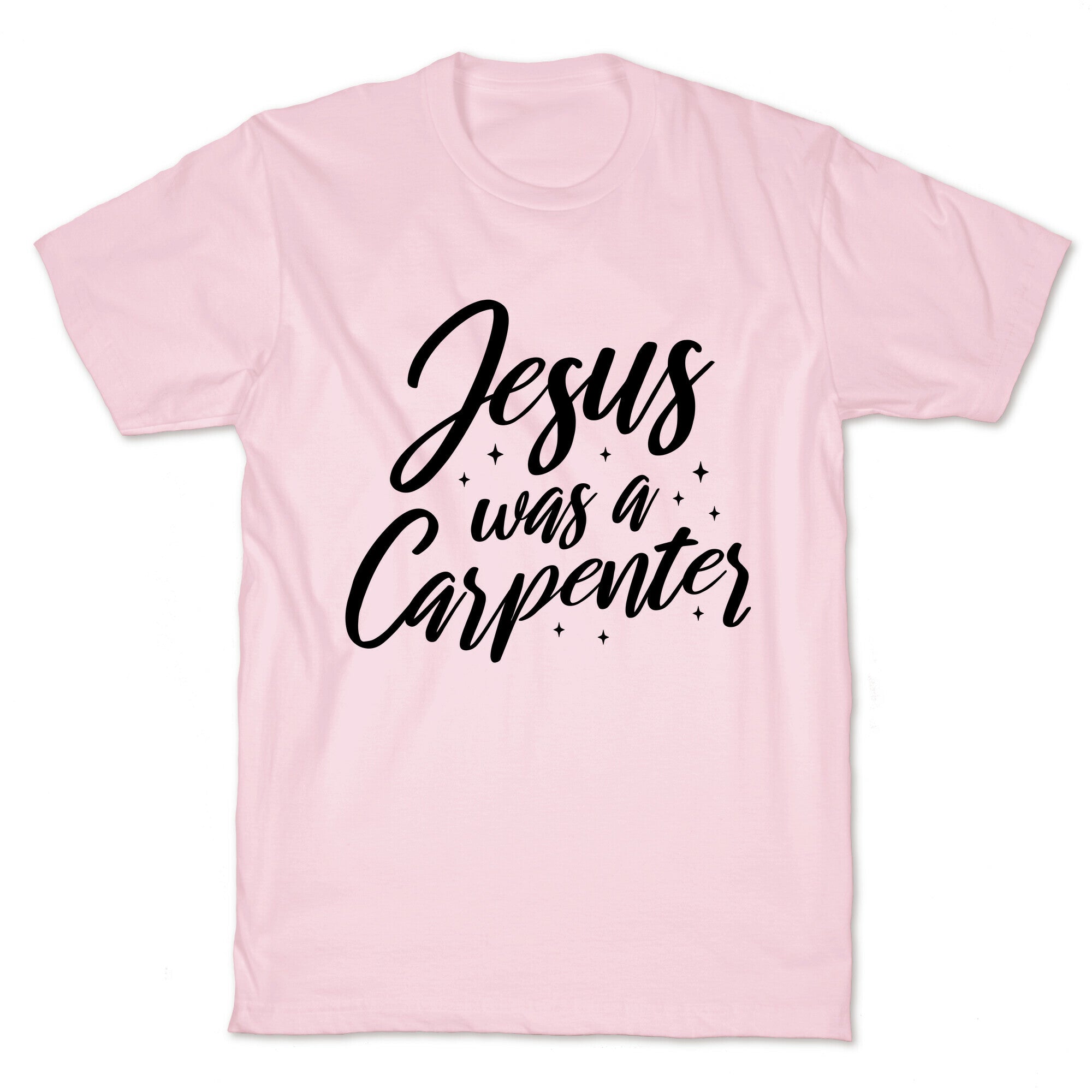 Jesus Was A Carpenter T-Shirt